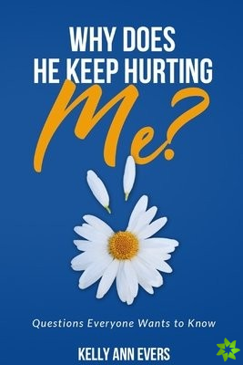 Why Does He Keep Hurting Me?