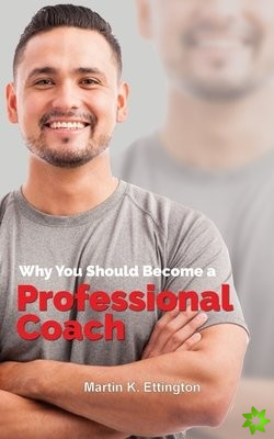 Why You Should Become a Professional Coach