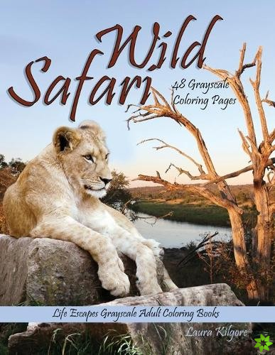Wild Safari Life Escapes Grayscale Adult Coloring Book