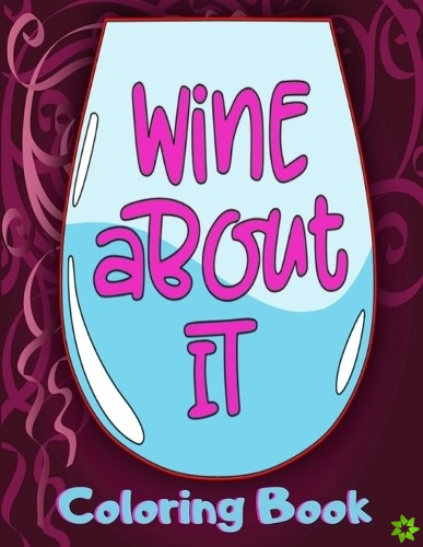 Wine About It Coloring Book
