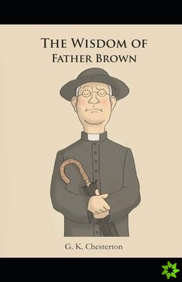 Wisdom of Father Brown (Annotated Original Edition)