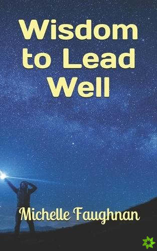 Wisdom to Lead Well