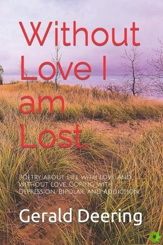 Without Love I am Lost.