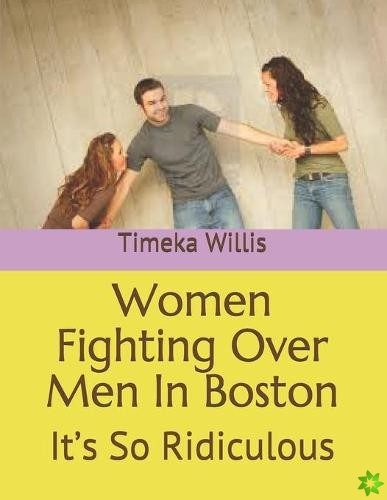 Women Fighting Over Men In Boston