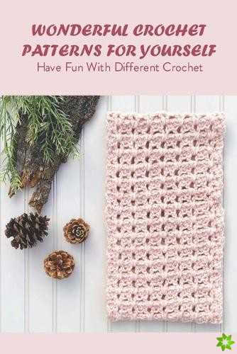 Wonderful Crochet Patterns For Yourself