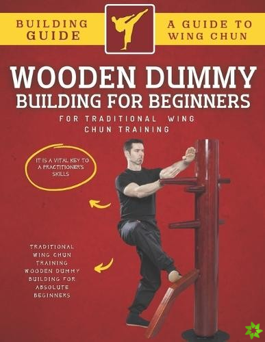 Wooden Dummy Building For Traditional Wing Chun Training For Absolute Beginners