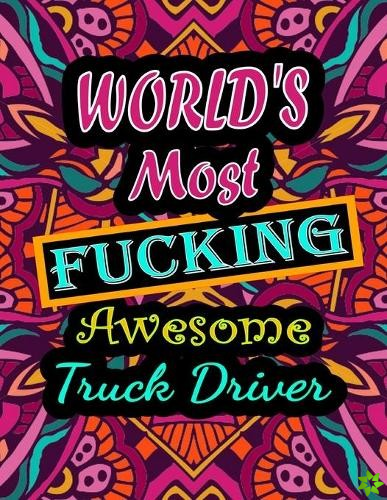 World's Most Fucking Awesome truck driver