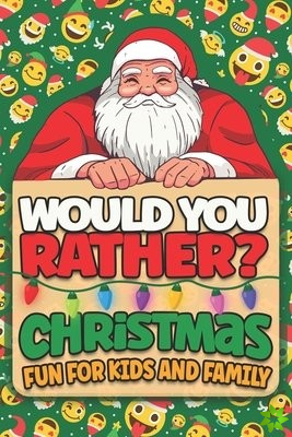 Would You Rather ? Christmas Fun For Kids And Family