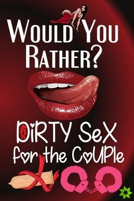 Would You Rather Dirty Sex For The Couple