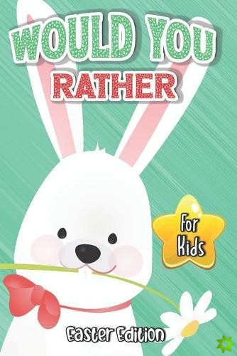 Would You Rather? Easter Edition for Kids