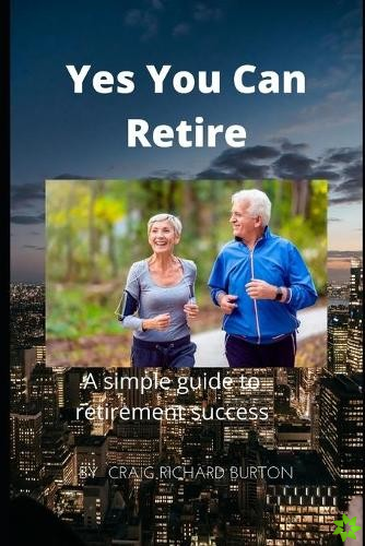 Yes You Can Retire