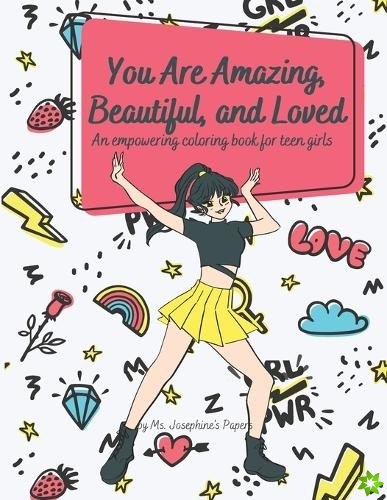 You Are Amazing, Beautiful and Loved