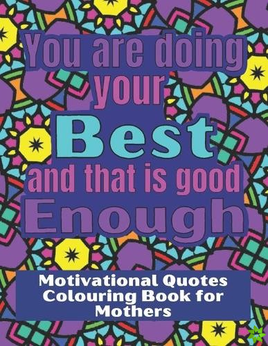 You are doing your best and that is good Enough