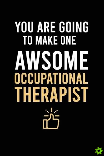 You Are Going To Make One Awsome Occupational Therapist