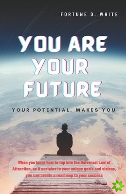 You Are Your Future