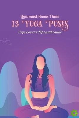 You must Know These 13 Yoga Poses