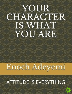 Your Character Is What You Are