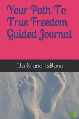 Your Path To True Freedom Guided Journal