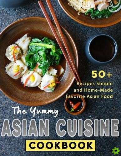 Yummy Asian Cuisine Cookbook