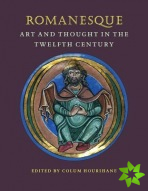 Romanesque Art and Thought in the Twelfth Century