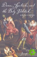 Dance, Spectacle, and the Body Politick, 12501750
