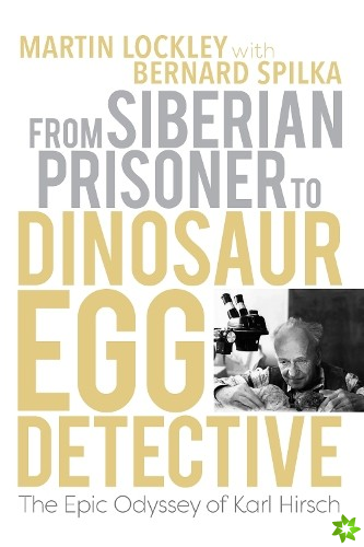 From Siberian Prisoner to Dinosaur Egg Detective