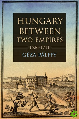 Hungary between Two Empires 1526-1711