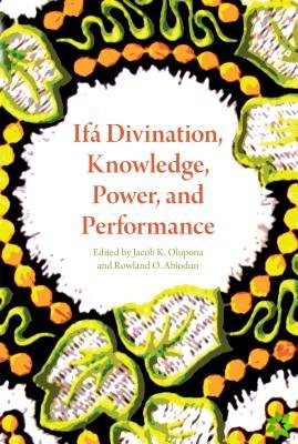 Ifa Divination, Knowledge, Power, and Performance
