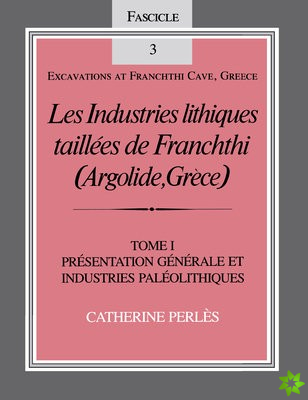 Industries lithiques taillees de Franchthi (Argolide, Grece), Volume 1