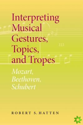 Interpreting Musical Gestures, Topics, and Tropes