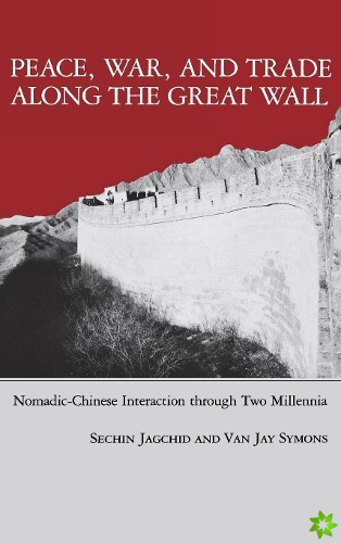 Peace, War, and Trade Along the Great Wall