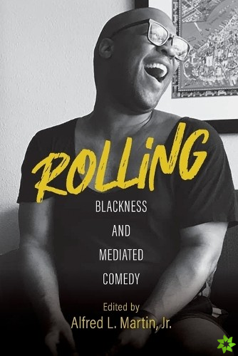 Rolling  Blackness and Mediated Comedy