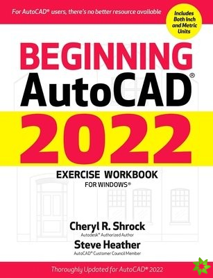 Beginning AutoCAD® 2022 Exercise Workbook