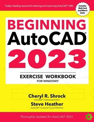 Beginning AutoCAD 2023 Exercise Workbook