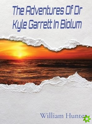 Adventures Of Dr Kyle Garrett In Biolum