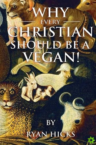 Why Every Christian Should Be A Vegan