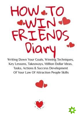 How To Win Friends Diary