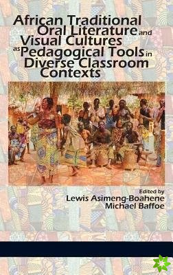 African Traditional Oral Literature and Visual Cultures as Pedagogical Tools in Diverse Classroom Contexts