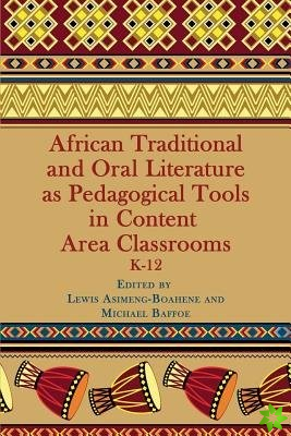 African Traditional and Oral Literature as Pedagocal Tools in Content Area Classrooms, K-12