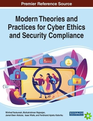 Modern Theories and Practices for Cyber Ethics and Security Compliance