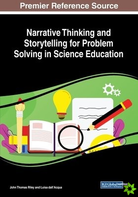 Narrative Thinking and Storytelling for Problem Solving in Science Education