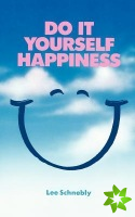Do It Yourself Happiness