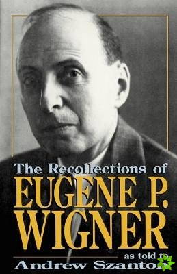 Recollections Of Eugene P. Wigner