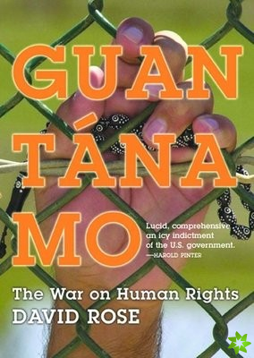 GUANTANAMO THE WAR ON HUMAN RIGHTS HB
