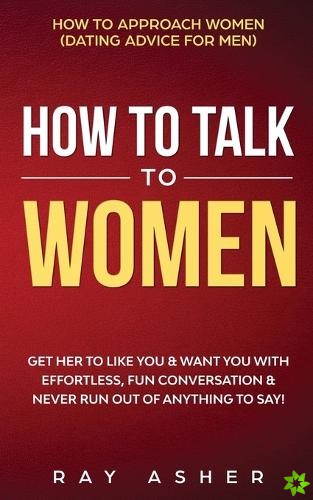 How to Talk to Women