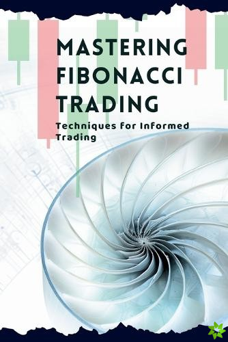 Mastering Fibonacci Trading