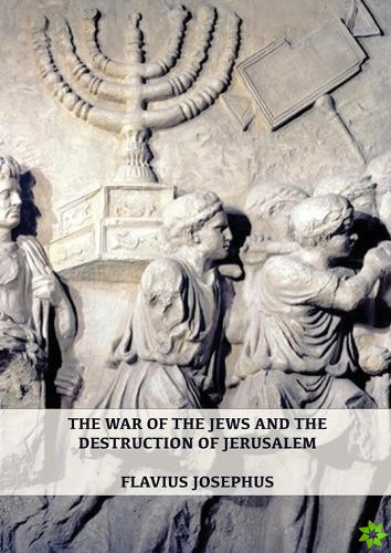War of the Jews and the Destruction of Jerusalem