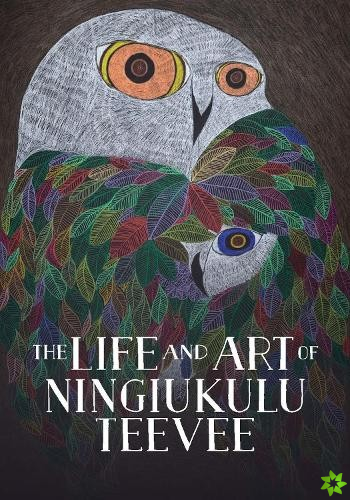 Life and Art of Ningiukulu Teevee