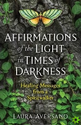Affirmations of the Light in Times of Darkness