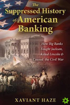 Suppressed History of American Banking
